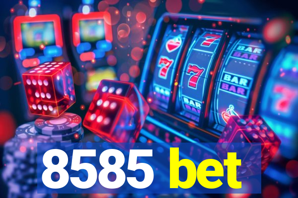 8585 bet